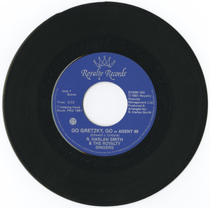 45 r. harlan smith and the royalty singers   go gretzky  go or agent 99 side 01