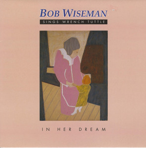 Bob wiseman   sings wrench tuttle   in her dream front