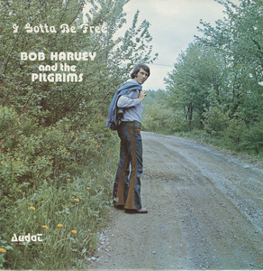 Bob harvey and the pilgrims   i gotta be free front