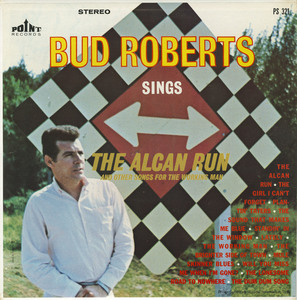 Bud roberts   sings the alcan run front