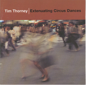 Cd tim thorney   extenuating circus dances front