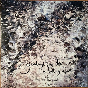 Amos the transparent   goodnight  my dear... i'm falling apart %281%29