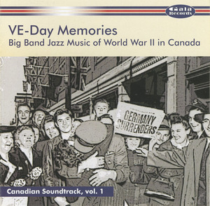 Cd va ve day memories  big band jazz music of ww ii in canada front