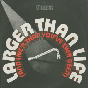 Crowbar   larger than life front