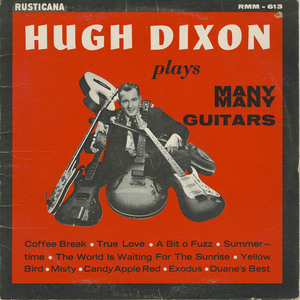 Hugh dixon   plays many many guitars front