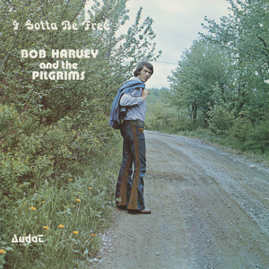 Bob harvey and the pilgrims   i gotta be free front