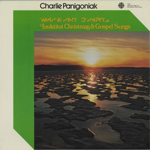 Charlie panigoniak inuktituk christmas and gospel songs front