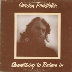 Gordon pendleton   something to believe in front