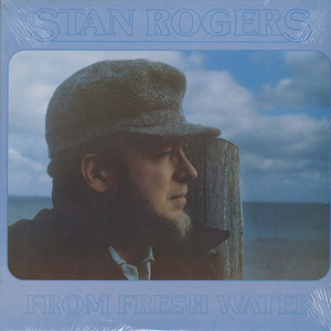 Stan rogers from fresh water front