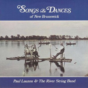 Paul lauzon   the river string band songs and dances of new brunswick