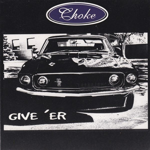 Choke   give 'er %281%29