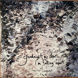 Amos the transparent   goodnight  my dear... i'm falling apart %281%29