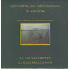 Old Native and Métis Fiddling in Manitoba Volume 1 - Ebb and Flow, Bacon Ridge, Eddystone and Kinosota: Ka Été Nagamunan / Kakkwékkiciwank