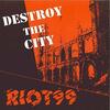 Destroy the City b/w Start a Riot