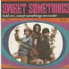 hold on!..sweet somethings are comin'