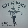 Thick as Thieves - The Dogs Have Fleas