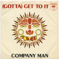 (Gotta) Get To It b/w Company Man (picture sleeve)