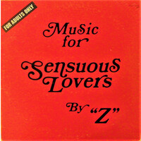 Music for Sensuous Lovers by "Z"