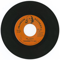 Be Sure b/w I Gotta Love You All The Time