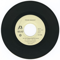 No One's Gonna Take My Woman b/w Make You Mine