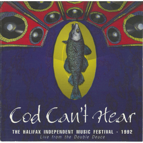 Cod Can’t Hear: The Halifax Independant Musical Festival 1992: Live from the Double Dance comp