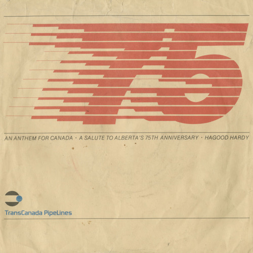  An Anthem For Canada b/w A Salute To Alberta's 75th Anniversary (picture sleeve)