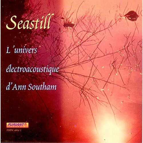 Seastill: The Electroacoustic World Of Ann Southam