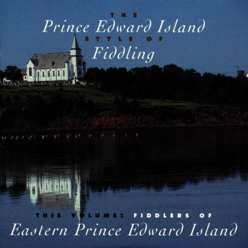  The Prince Edward Island Style of Fiddling: Volume 2 - Fiddlers of Eastern Prince Edward Island
