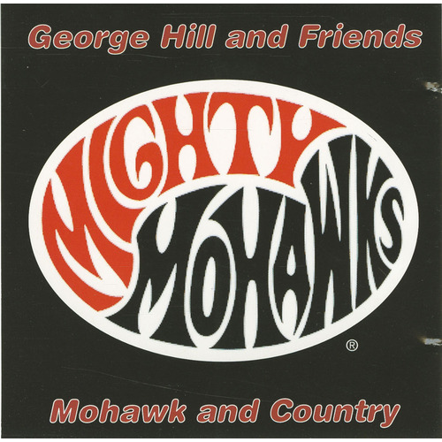 George Hill and Friends: Mohawk and Country