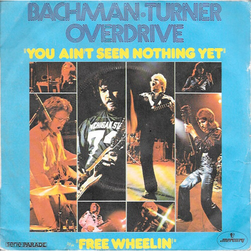 You Ain't Seen Nothin' Yet b/w Free Wheelin' (picture sleeve)