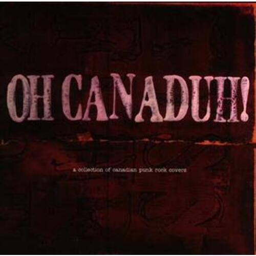Oh Canaduh!, A Collection of Canadian Punk Rock Covers comp
