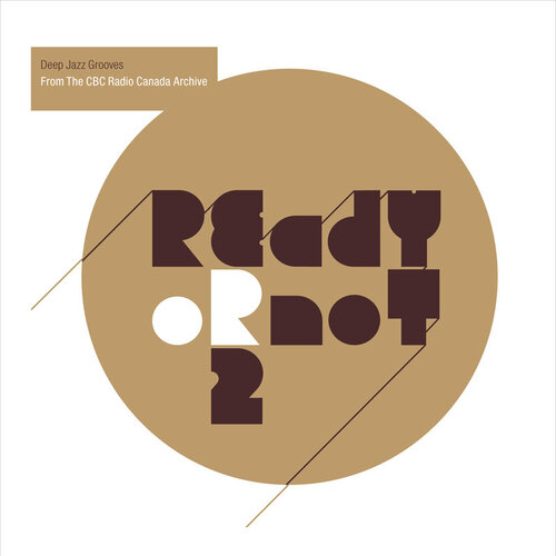 Ready or Not 2: Deep Jazz Grooves from the CBC Radio Canada Archive