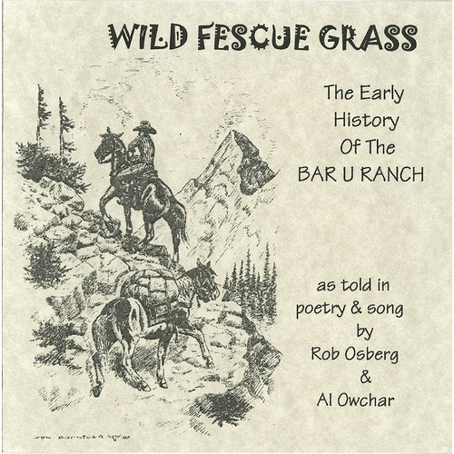 Wild Fescue Grass: The Early History of the Bar U Ranch