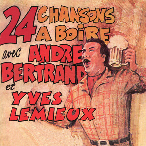 24 Chansons À Boire Avec André Bertrand et Yves Lemieux