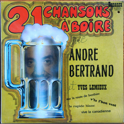 21 Chansons À Boire avec André Bertrand Et Yves Lemieux